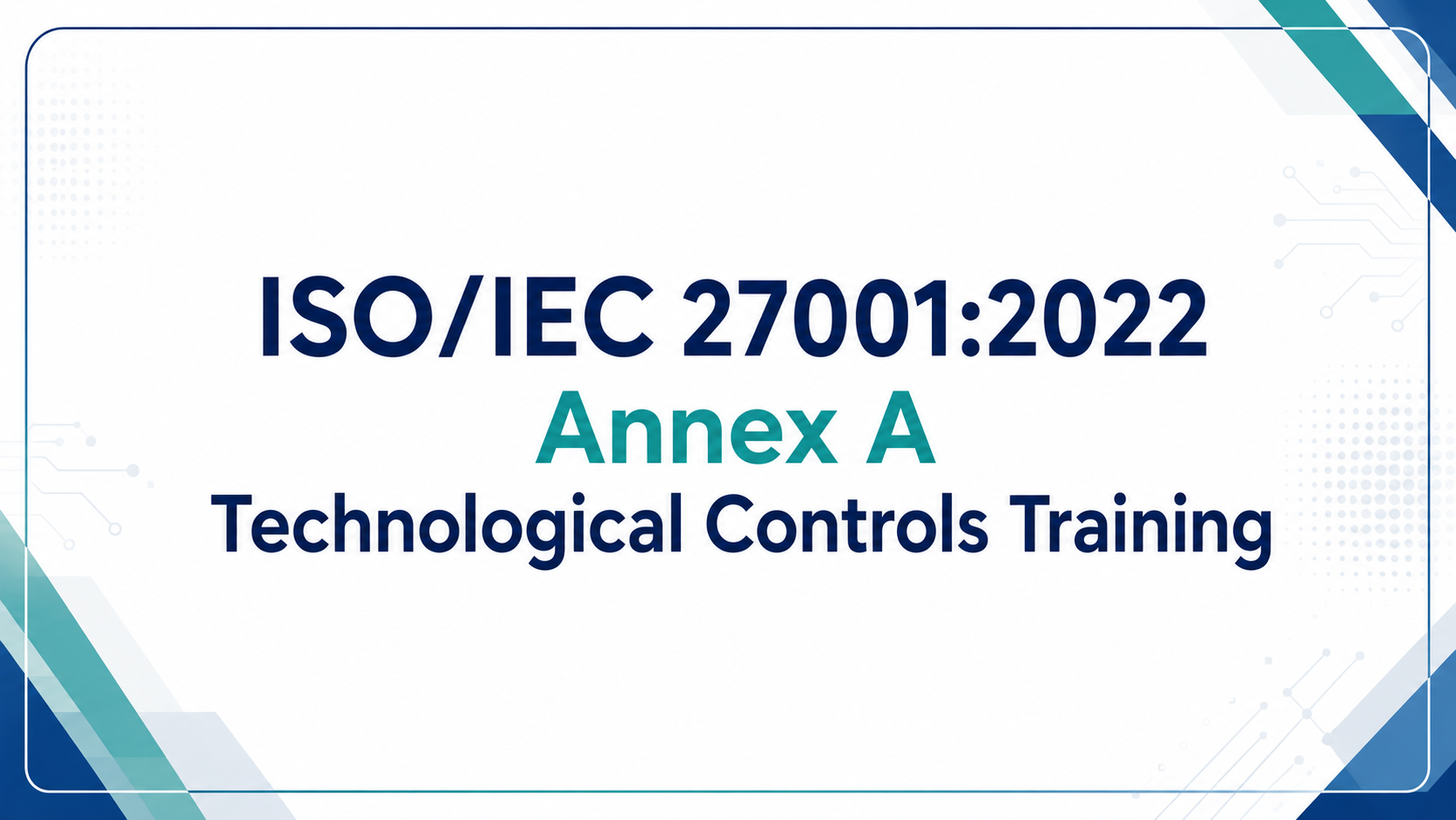 ISO/IEC 27001:2022 Annex A Technological Controls Training